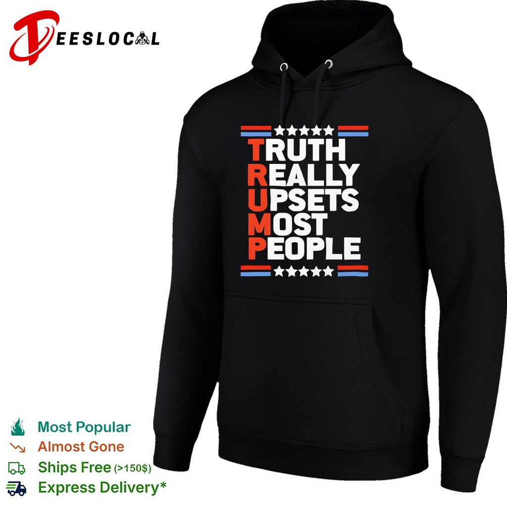 Trump Truth Really Upsets Most People shirt