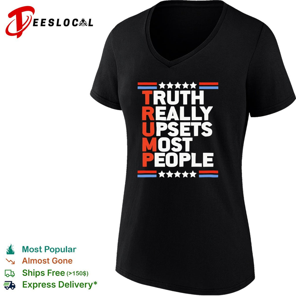 Trump Truth Really Upsets Most People shirt