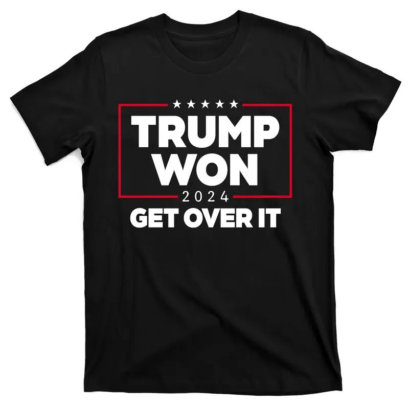 Trump Won 2024 Get Over It 47th President of The United States of America T-Shirt Hoodie Sweatshirt | PrintMintTees.com