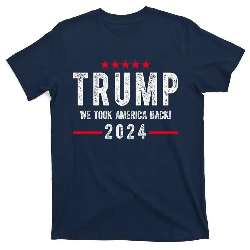 Trump Won We Took America Back 2024 Donald Trump 47th President of the United States of America T-Shirt Hoodie Sweatshirt