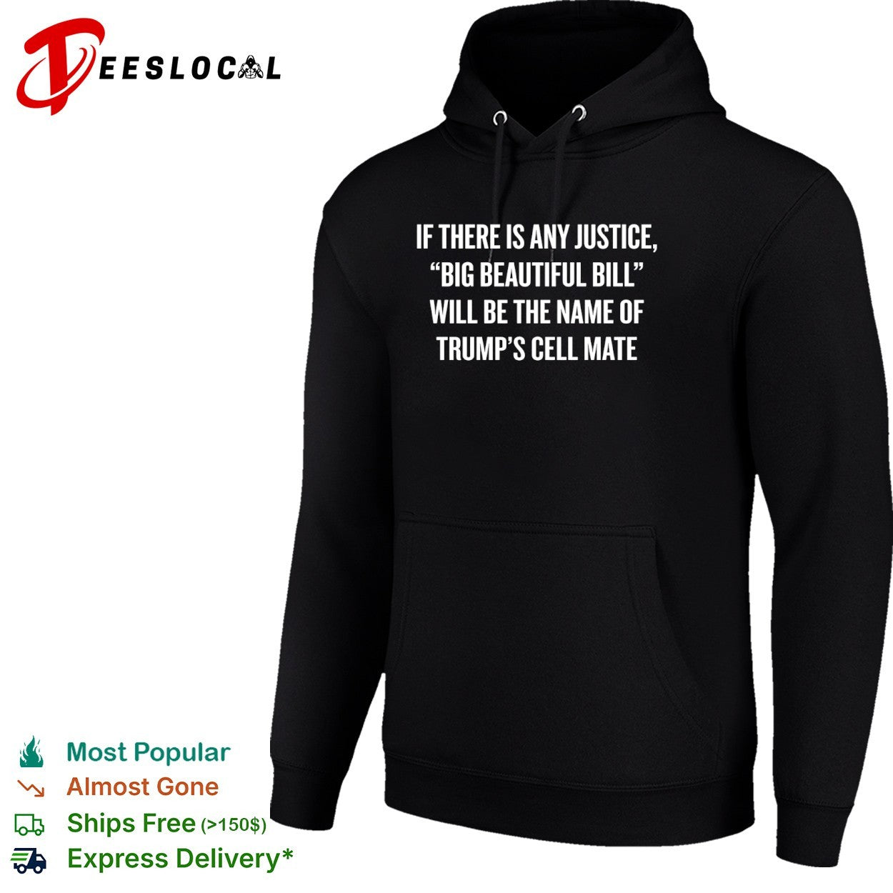 Trump big beautiful Bill if there is any justice will be the name of cell mate shirt