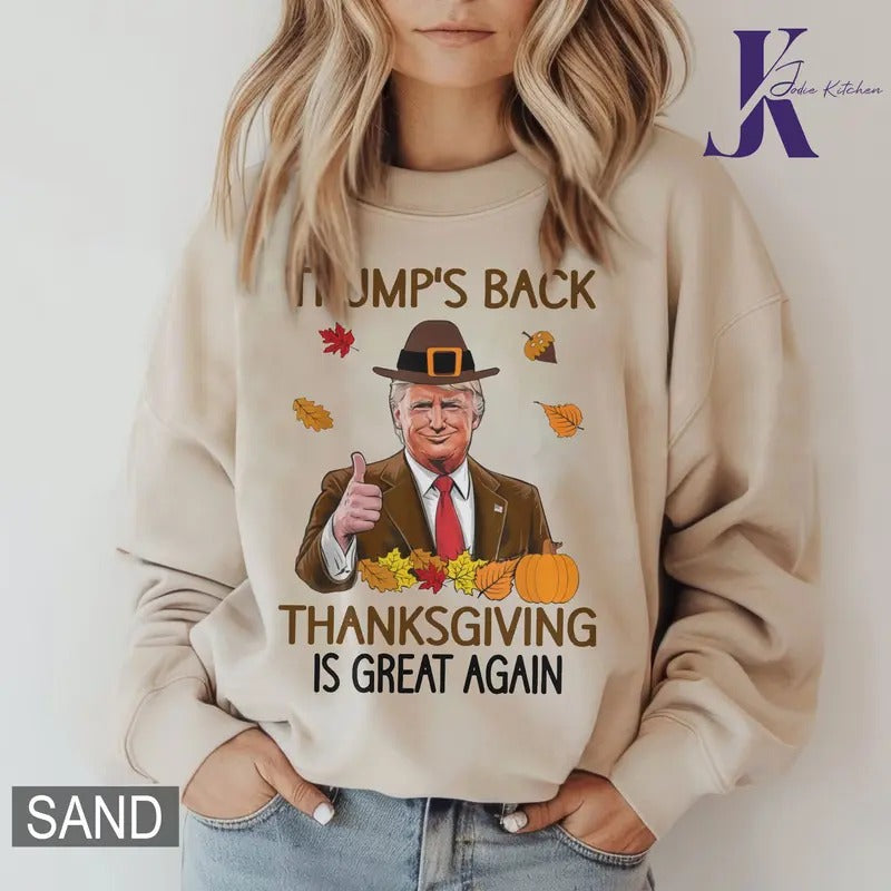 Trump is back -Thanksgiving is great again Shirt for men and women, full size and color unisex cotton top shirts crewneck...