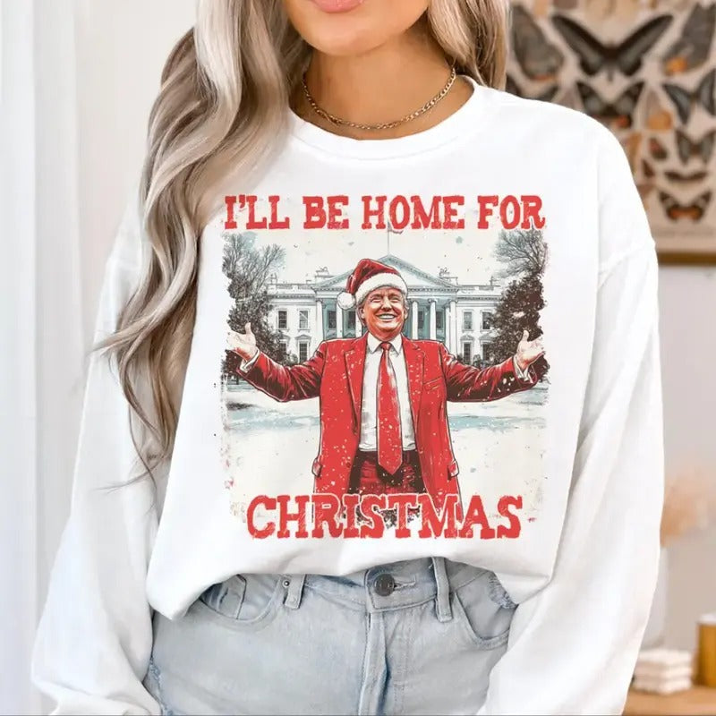 Trumpp I'll Be Home for Christmas Shirt, Humorous Trumpp Christmas Shirt Hoodie Sweatshirt | PrintMintTees.com