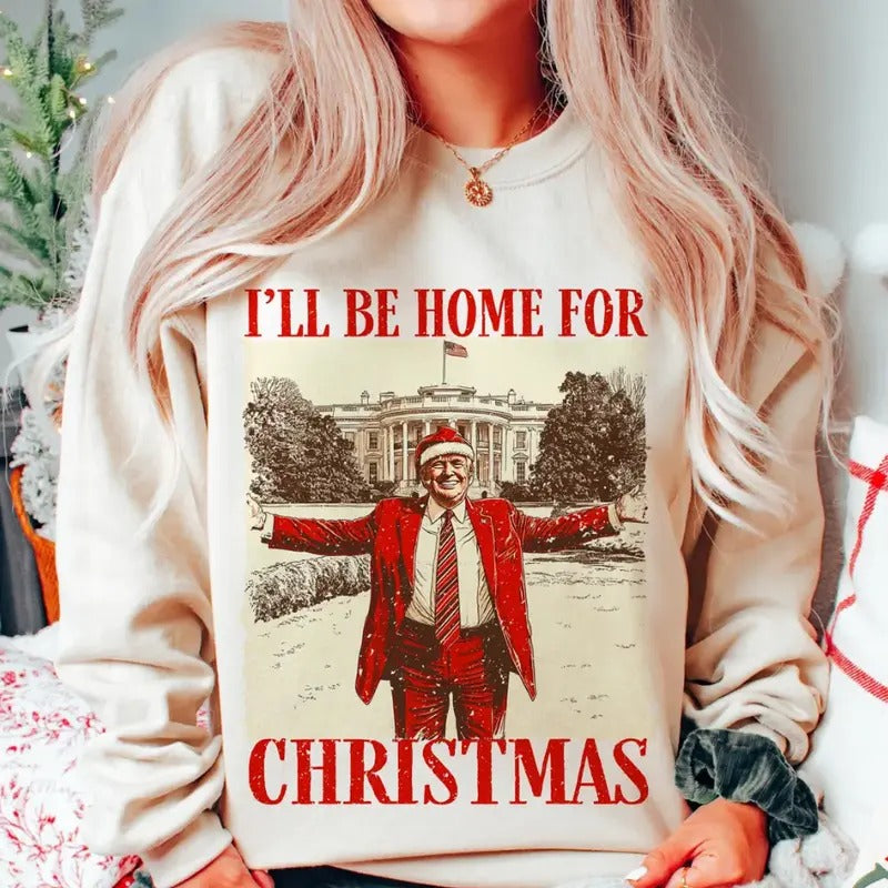Trumpp I'll Be Home for Christmas Shirt, Humorous Trumpp Christmas Shirtstyle{n002}2 Hoodie Sweatshirt | PrintMintTees.com