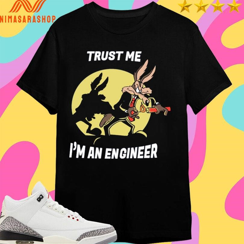 Trust Me I’m An Engineer Shirts