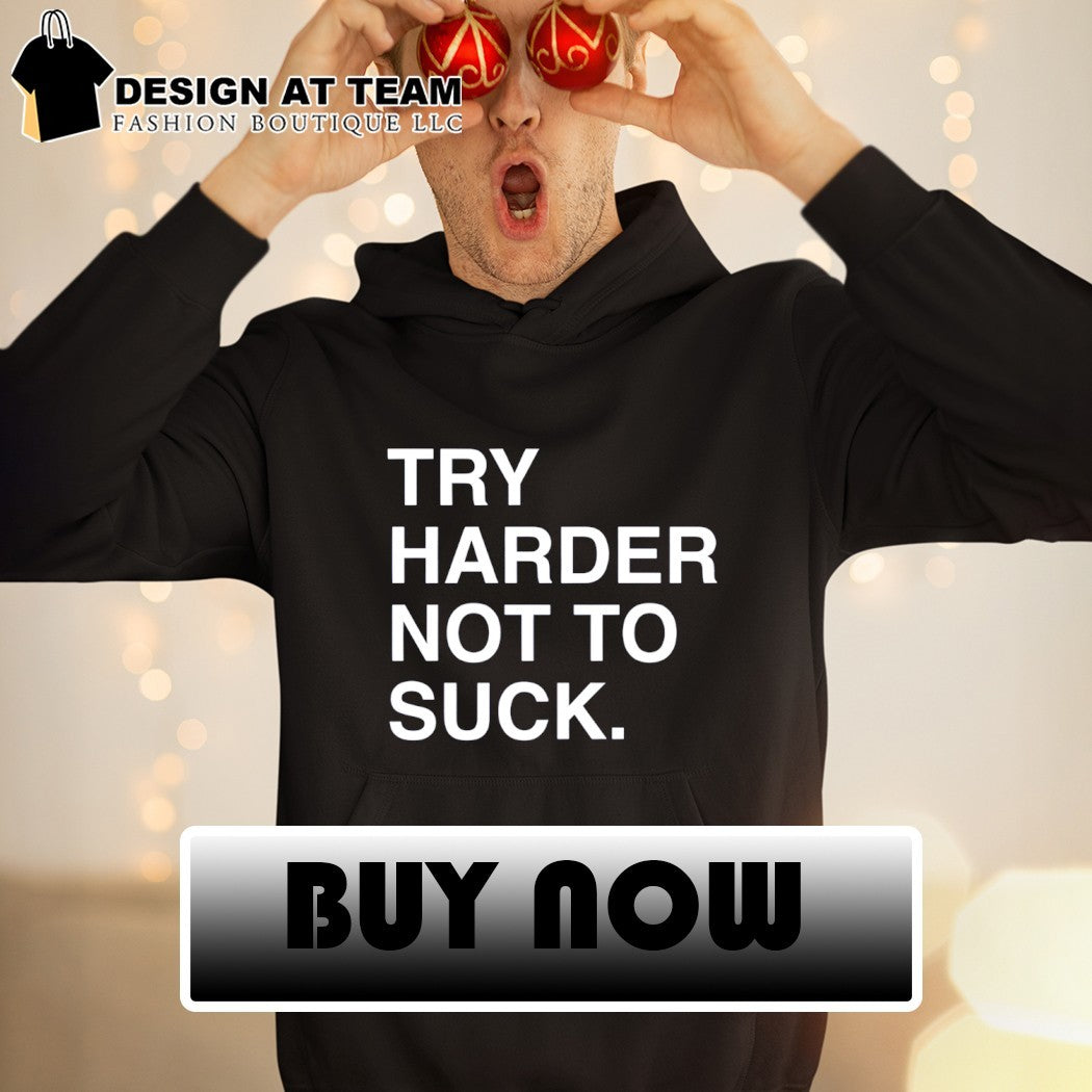 Try Harder Not To Suck Chicago Cubs Baseball shirt