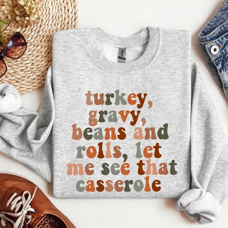 Turkey Gravy Beans And Rolls Let Me See That Casserole Shirt Thanksgiving Shirt Fall Shirt long sleeve Hoodie Sweatshirt