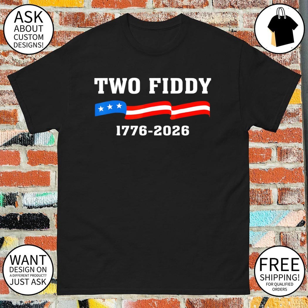Two Fiddy 1776 2026 Anniversary Patriotic flag USA 250th Birthday 4th of July shirt