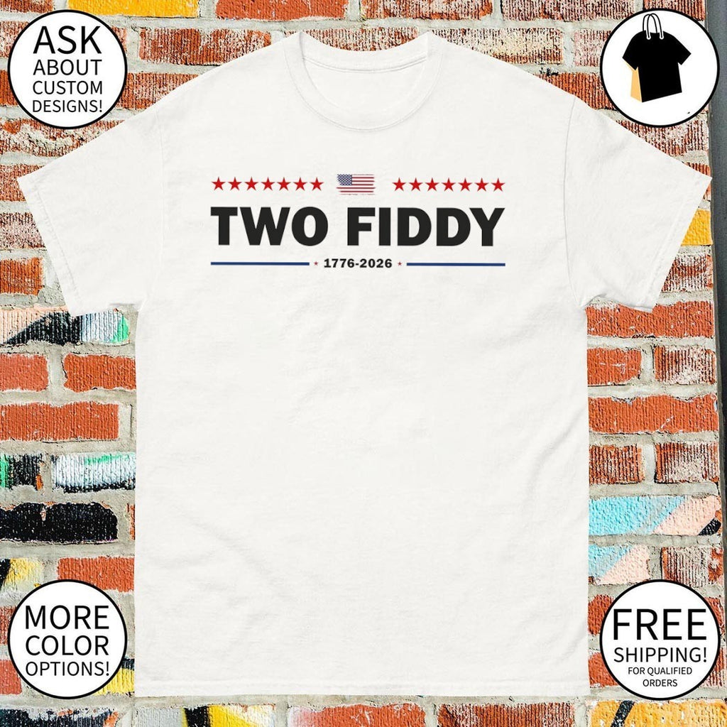 Two Fiddy 1776 2026 Patriotic USA 250th Years American flag 4th of July shirt