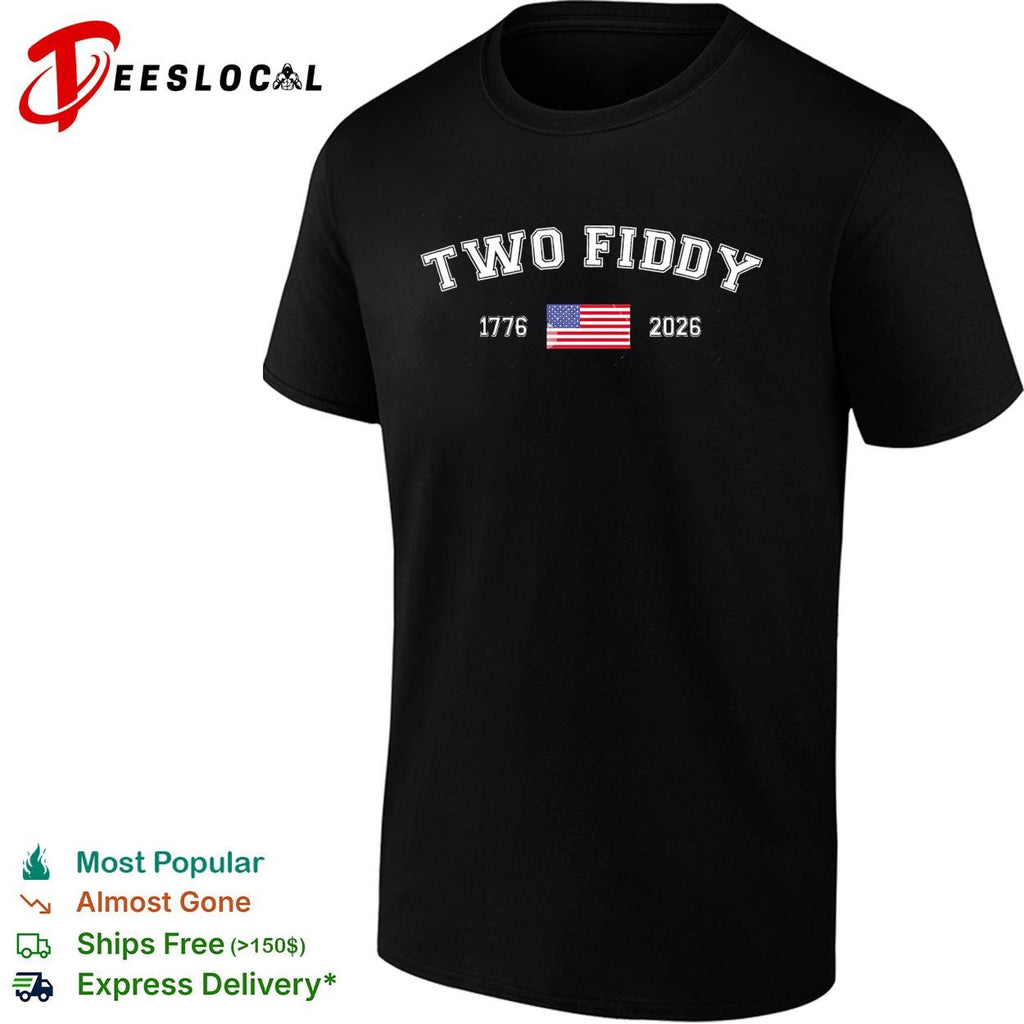 Two fiddy 1776 2026 flag shirt