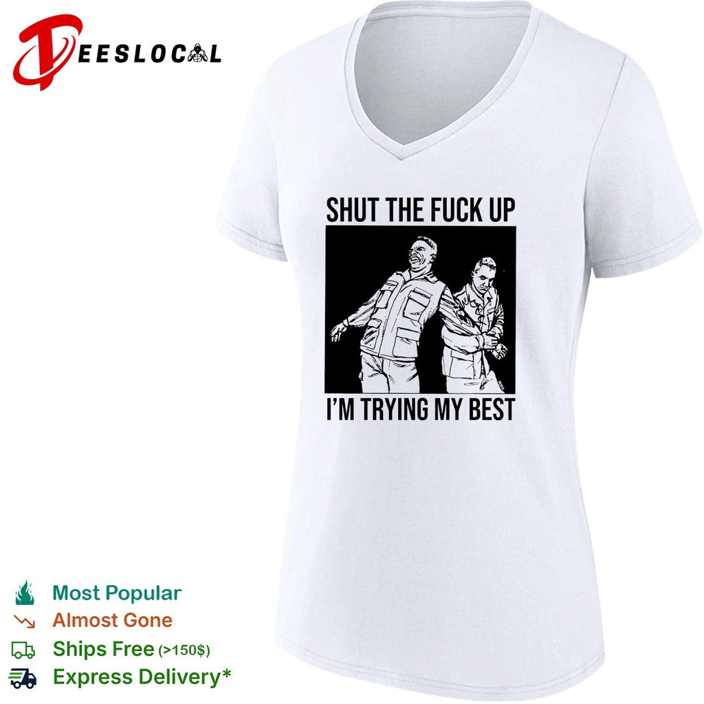 Two men shut the fuck up I’m trying my best shirt