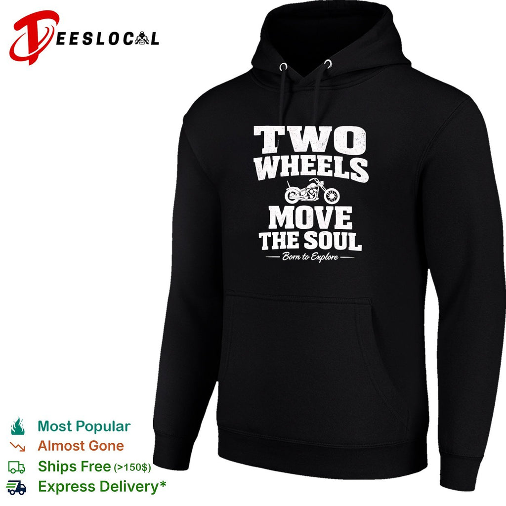 Two wheels move the soul born to explore motorcycle shirt