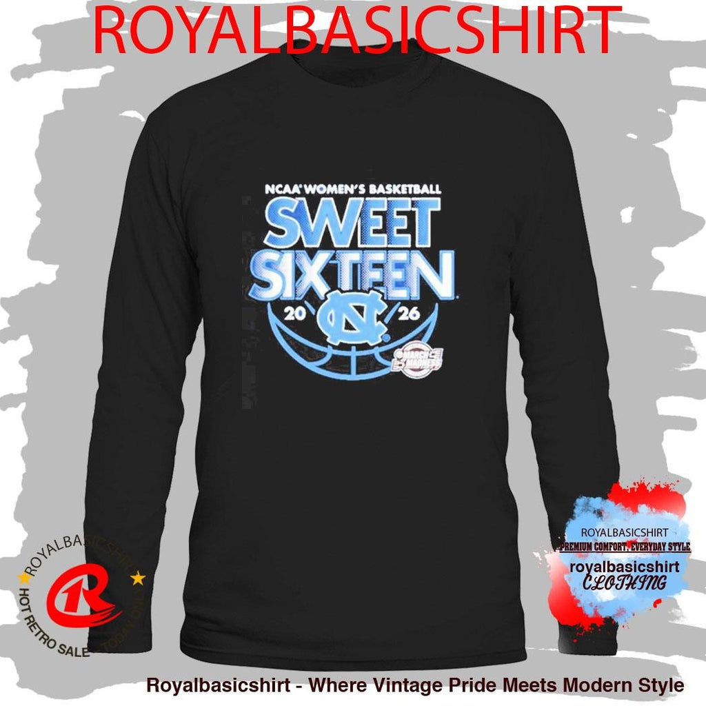 UNC Women’s Basketball 2026 NCAA March Madness Sweet Sixteen Shirt