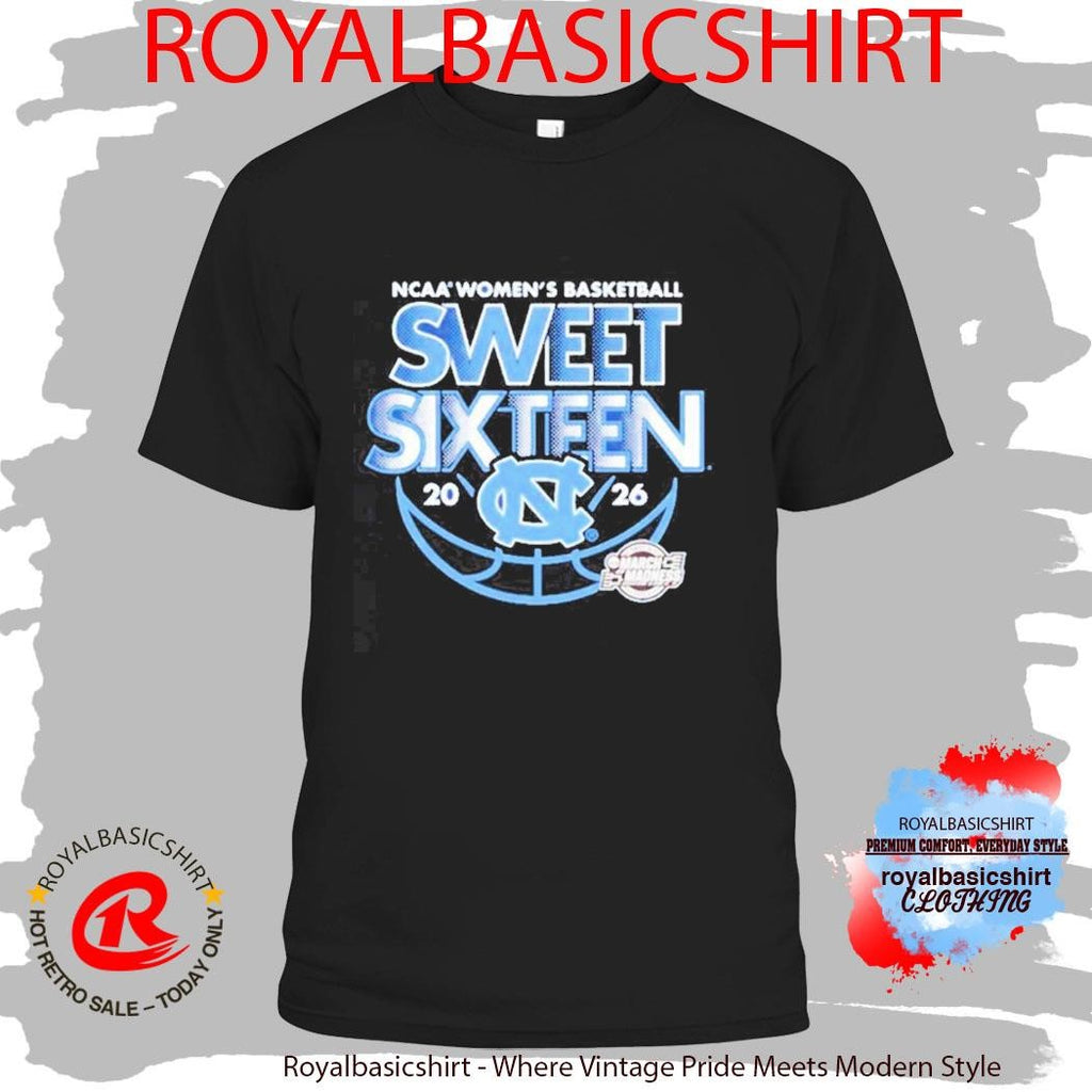UNC Women’s Basketball 2026 NCAA March Madness Sweet Sixteen Shirt