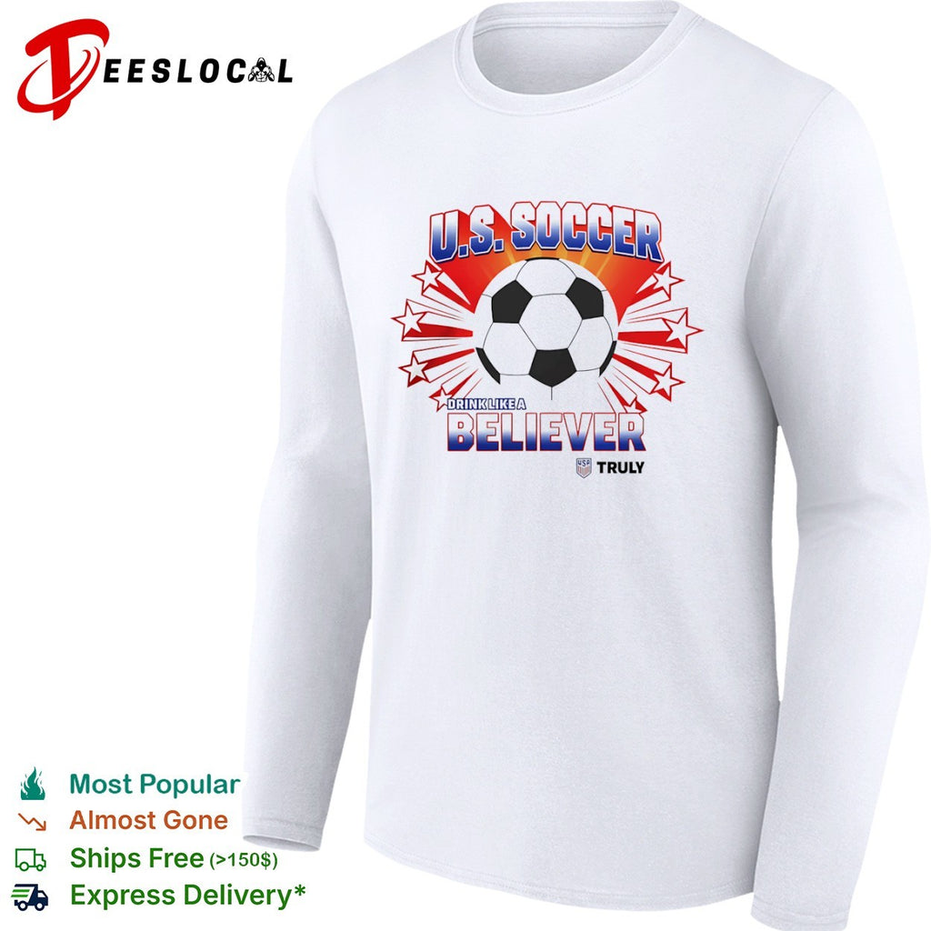 US Soccer drink like a believer Truly patriotic stars shirt