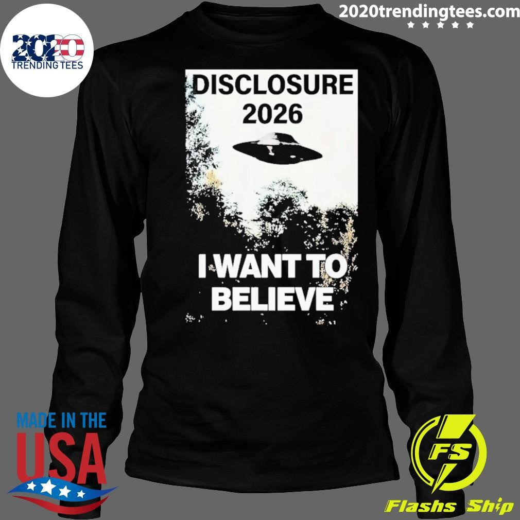 Ufo I Want To Believe Disclosure 2026 Shirt