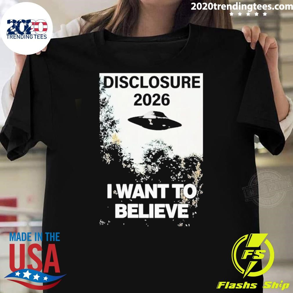 Ufo I Want To Believe Disclosure 2026 Shirt