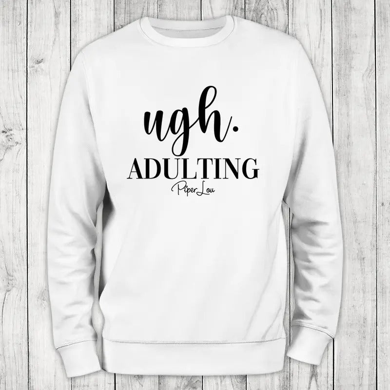 Ugh. Adulting Sweatshirt, Proudly Printed In The USA, Sweatshirt Gray / White, #sassy #cute #sarcasm Shirt Hoodie