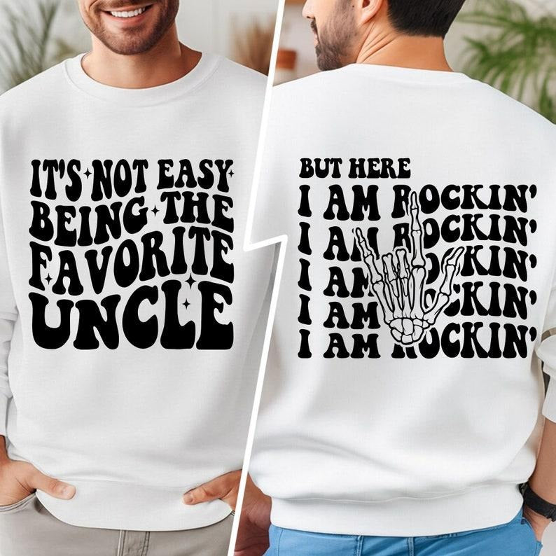 Uncle Sweatshirt, Uncle Shirt, Gifts For Uncle, Favorite Uncle Sweatshirt, It's Not Easy Being The Favorite Uncle But...