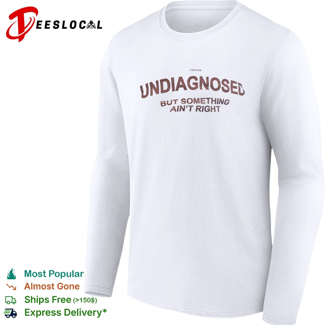Undiagnosed but something ain right Frased shirt