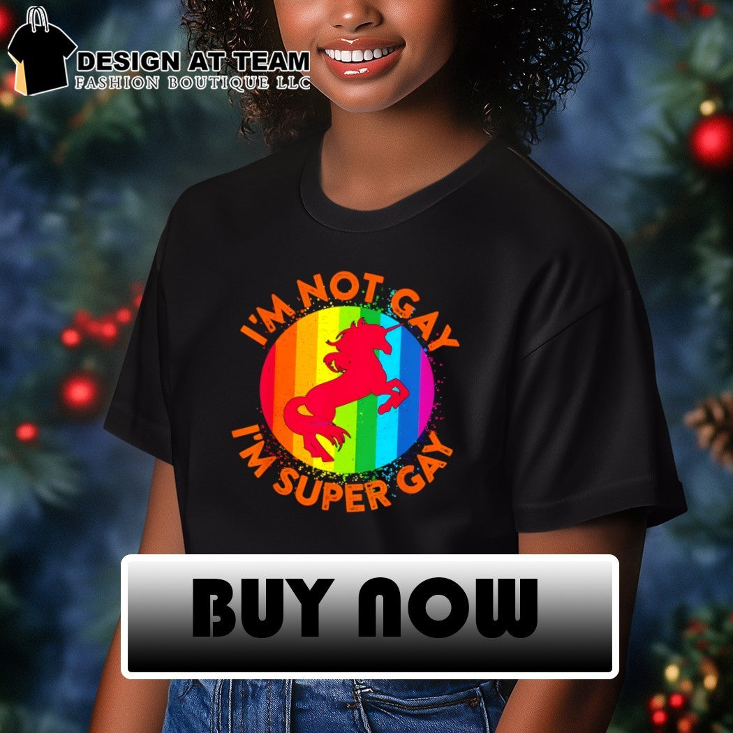 Unicorn I’m not gay I’m super Gay LGBT Pride Month shirt