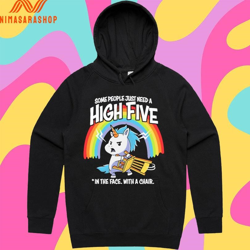 Unicorn Some People Just Need A High Five In The Face With A Chair Shirts