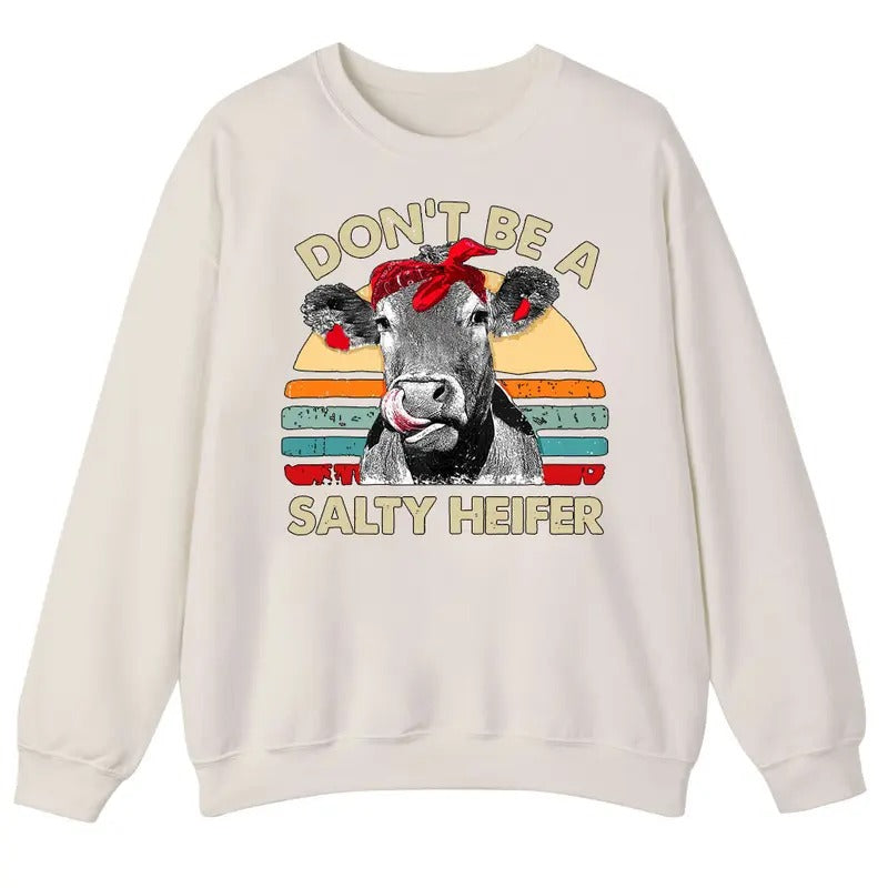 Unisex  Don't Be A Salty Heifer Cows Lover Vintage T-Shirt  , Sweatshirt  and Hoodie | PrintMintTees.com