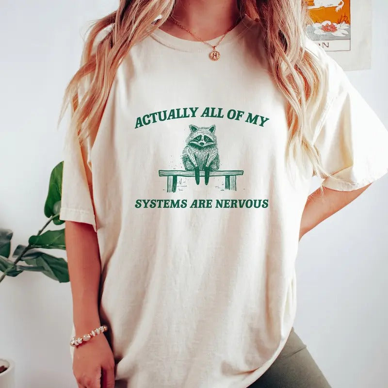 Unisex Actually All My Systems Are Nervous, Raccoon  shirt Hoodie Sweatshirt | PrintMintTees.com