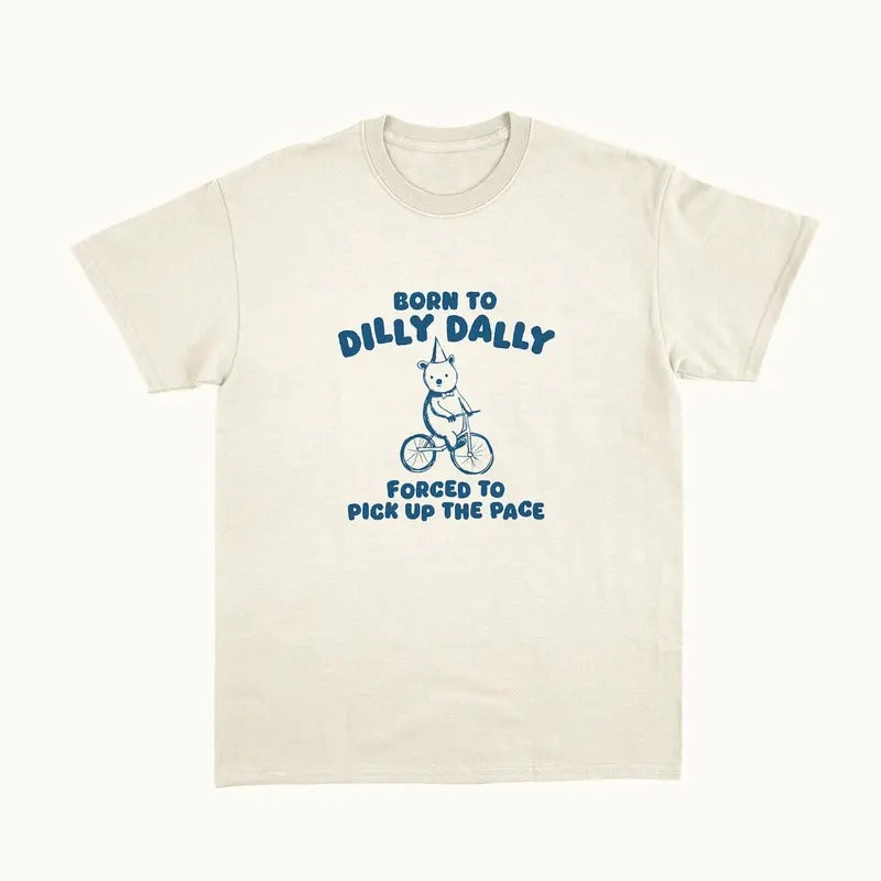 Unisex Born To Dilly Dally -  Shirt Hoodie Sweatshirt | PrintMintTees.com