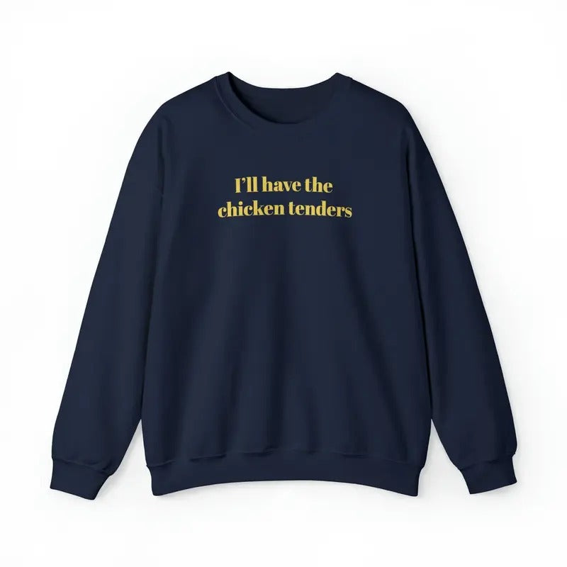 Unisex I'll Have the Chicken Tenders Sweatshirt, T-Shirt  and Hoodie Cotton Menswear Sleeve Sweater | PrintMintTees.com