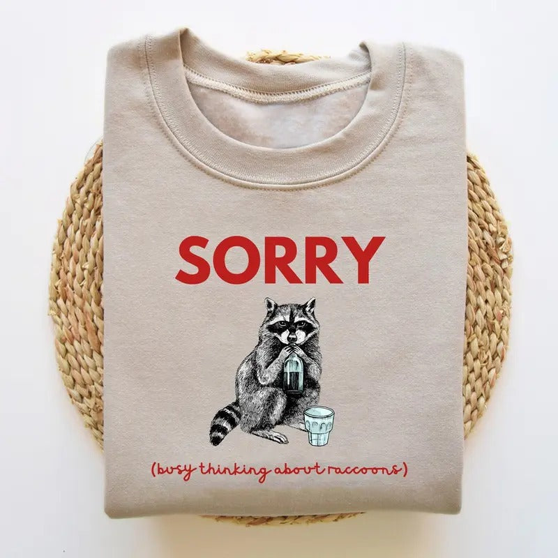 Unisex Sorry Raccoon shirt, Thinking About Raccoons Shirt Hoodie Sweatshirt | PrintMintTees.com