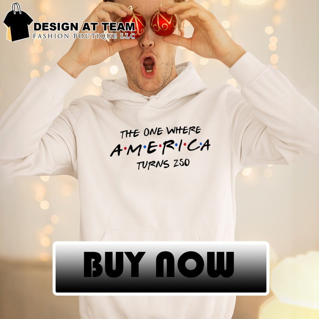United States Patriotic The One Where America Turns 250 4th of July shirt