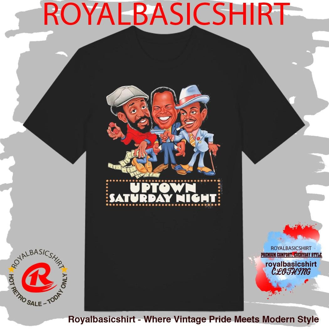 Uptown Saturday Night Funny Shirt