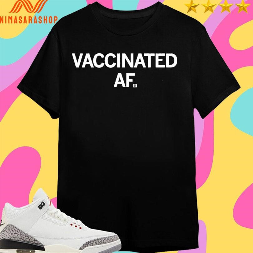 Vaccinated AF Shirts
