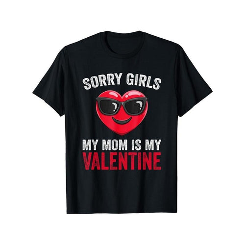 Valentine's Day 'Sorry Girls, Mom Is My Valentine' T-Shirt - 100% Cotton, Breathable & Soft, Perfect Gift for Men &...