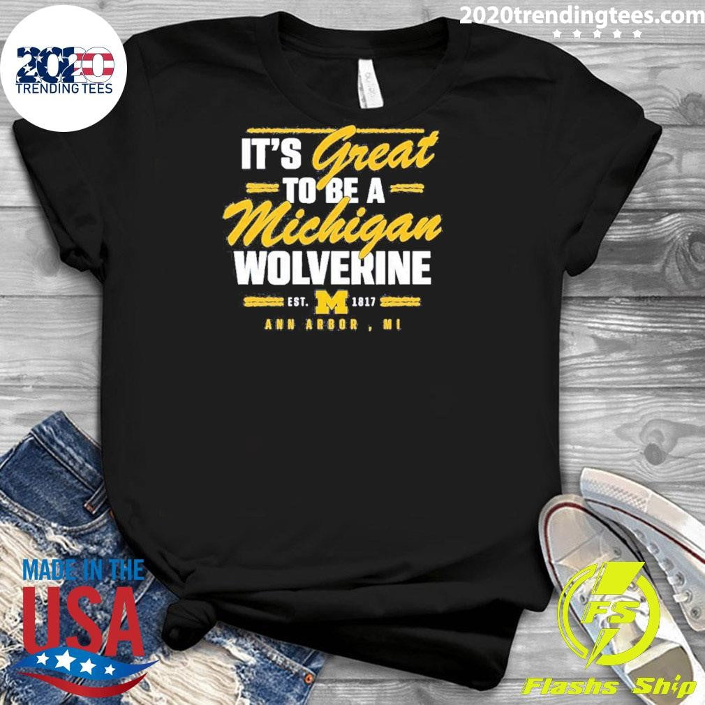 Valiant University of Michigan It’s Great To Be A Michigan Wolverine Ann Arbor MI Shirt