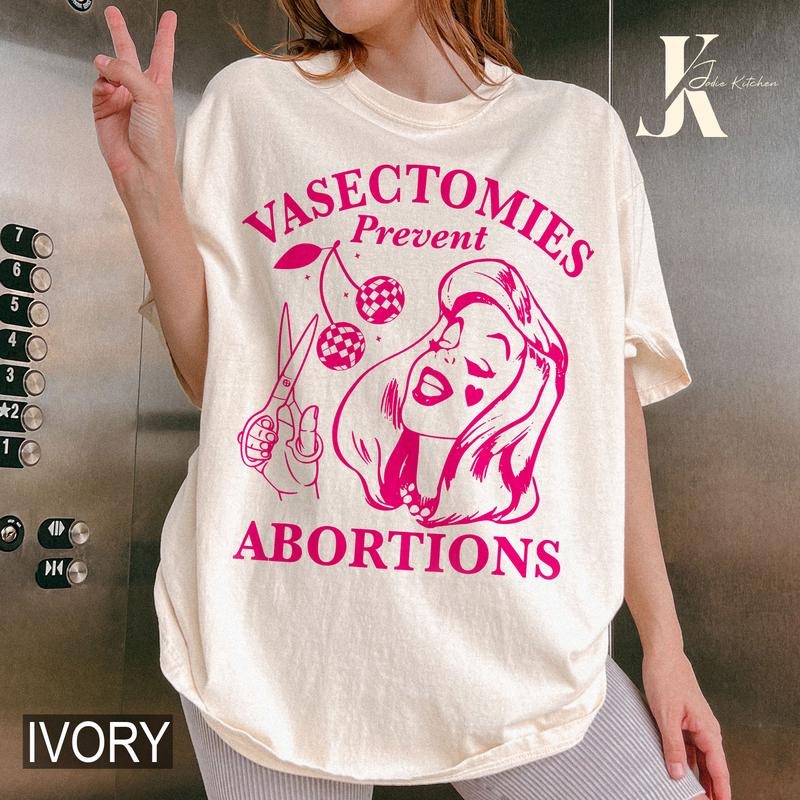 Vasectomies Prevent Abortions Shirt, Pro Choice, Feminist Shirt, Women's Right Apparel, Girl Power Tee, Gift for Feminist...