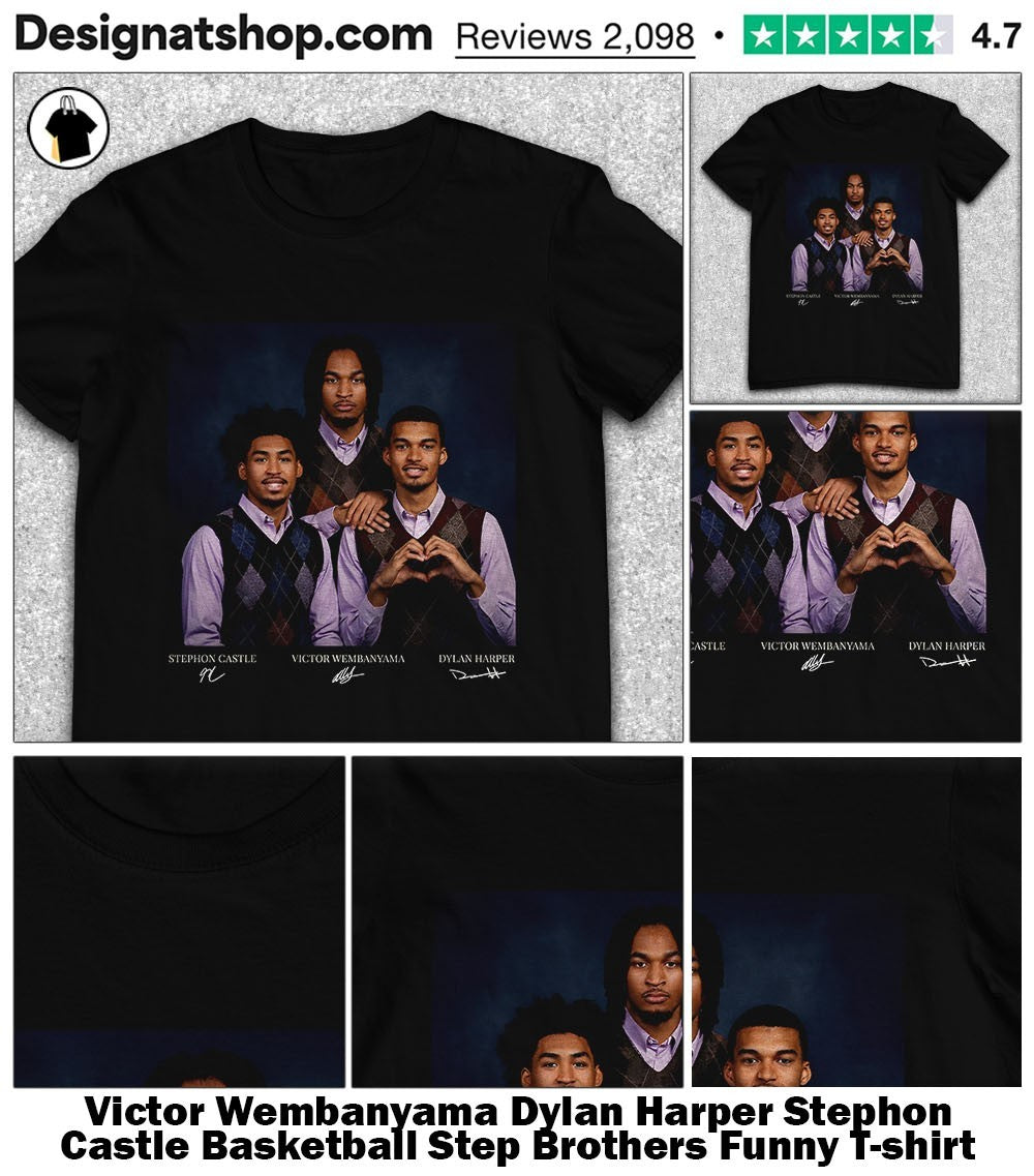 Victor Wembanyama Dylan Harper Stephon Castle Basketball Step Brothers Funny shirt
