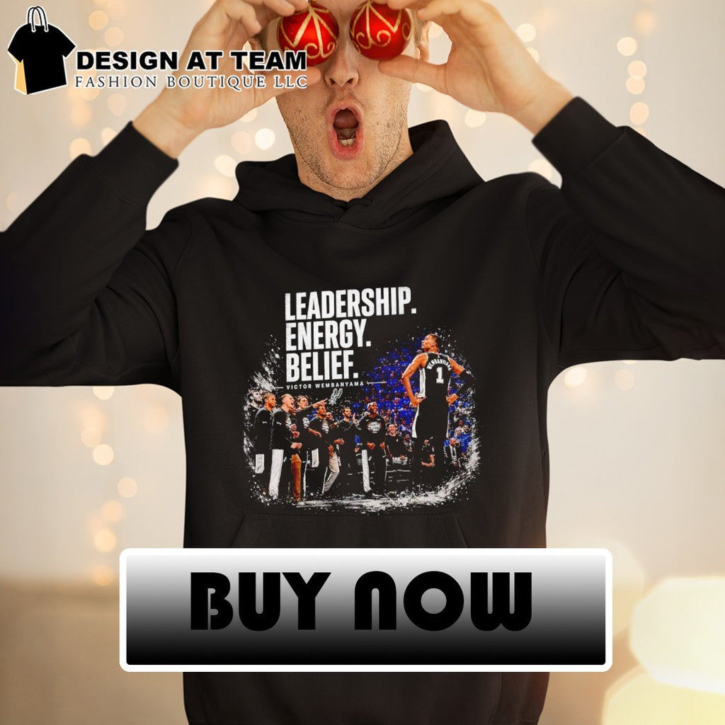 Victor Wembanyama Leadership Energy Belief Spurs Go Spurs Go shirt