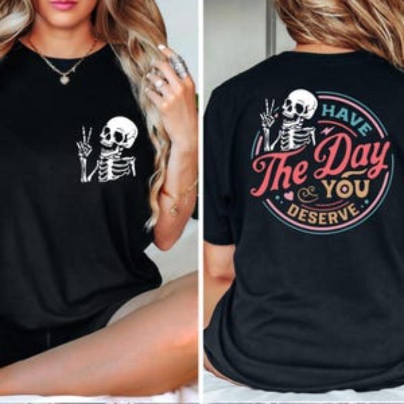 Vintage Have Day You Deserve Shirt Inspirational Motivational Skeleton Shirt Kindness Mother Daughter Top T-Shirts, Hoodie, Sweatshirt