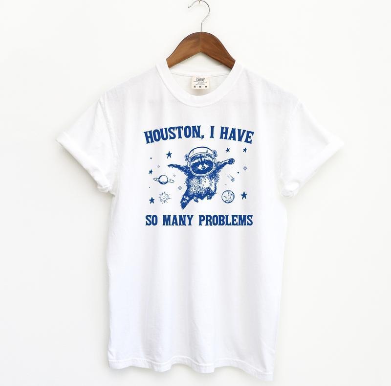 Vintage Style Houston I Have So Many Problems Shirt Funny Crewneck Top Hoodie Sweatshirt | PrintMintTees.com