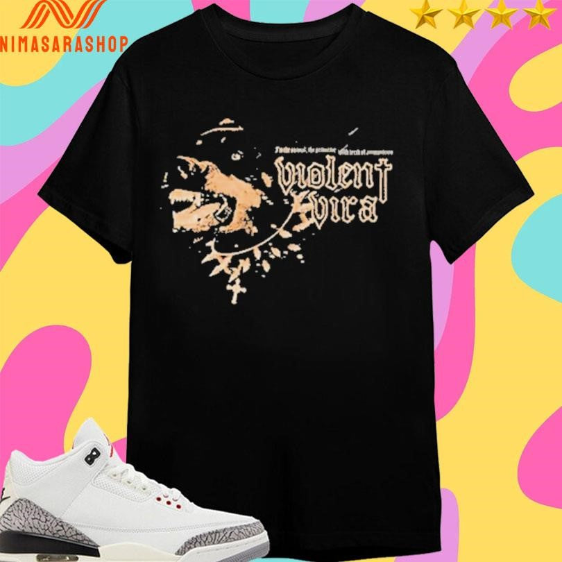 Violent Vira I’m The Animal The Primitive With Teeth Of Ammunition Dog Shirts