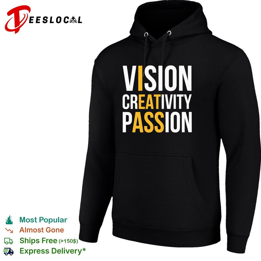 Vision creativity passion I eat ass funny shirt