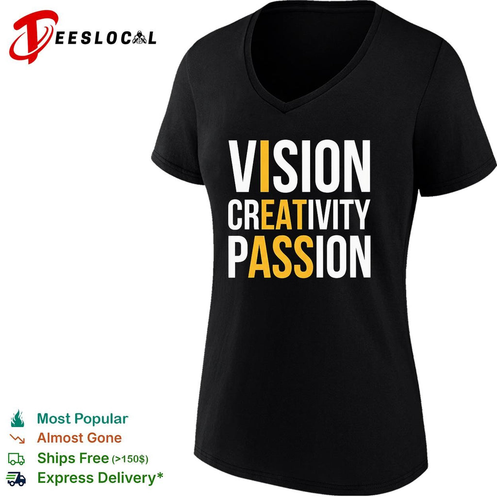 Vision creativity passion I eat ass funny shirt