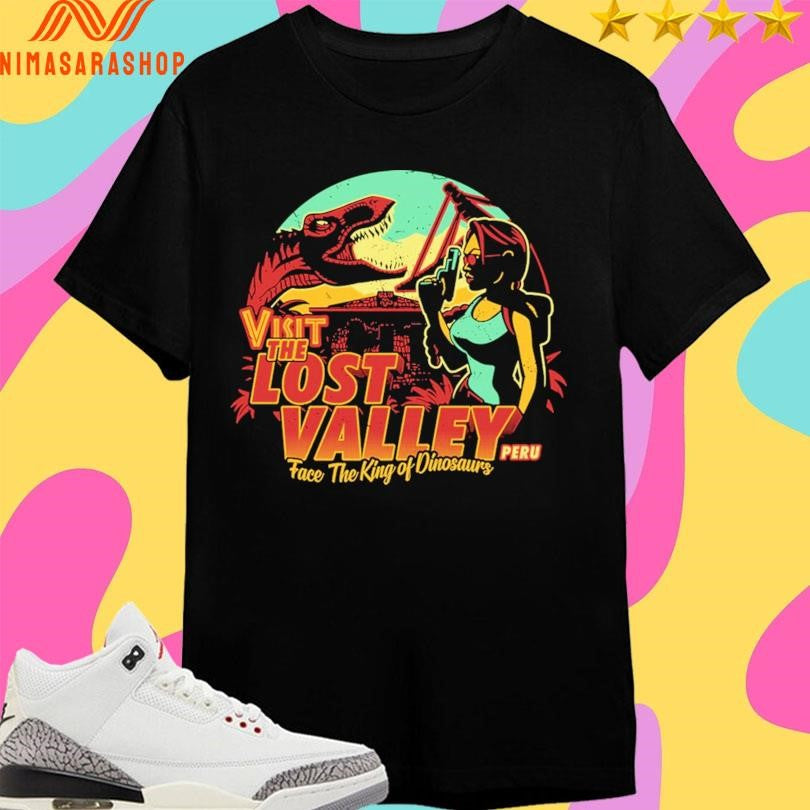 Visit The Lost Valley Peru Face The King Of Dinosaurs Shirts