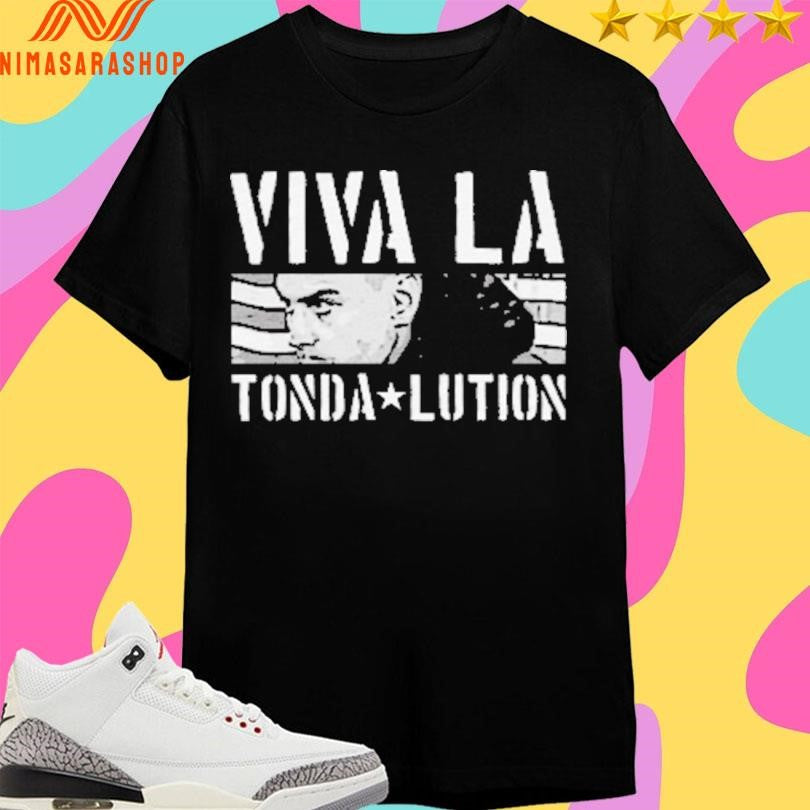 Viva La Tonda-Lution Shirts