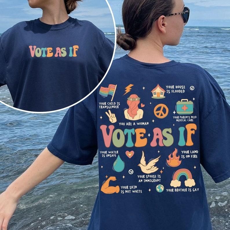 Vote As If Shirt, Vote TShirt, Lgbtq Rights Human Rights Shirt, Pride Shirt, Pride Month, Roe V Wade Shirt, Election...