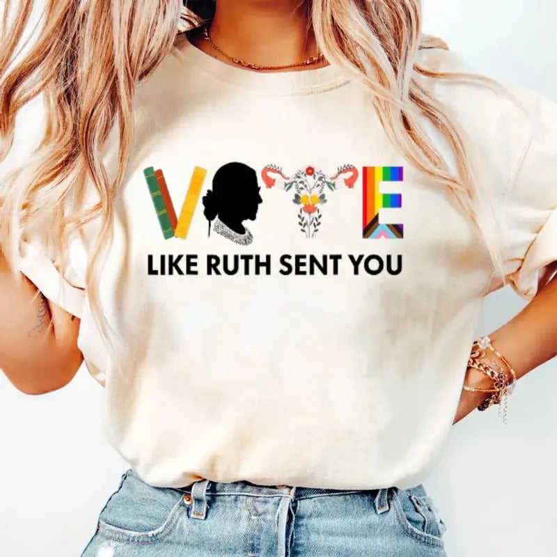 Vote Like Ruth Sent You Shirt, Feminist Shirt, Election Shirt, Bi Pride, Rainbow Shirt, Inspirational Shirt, Political...