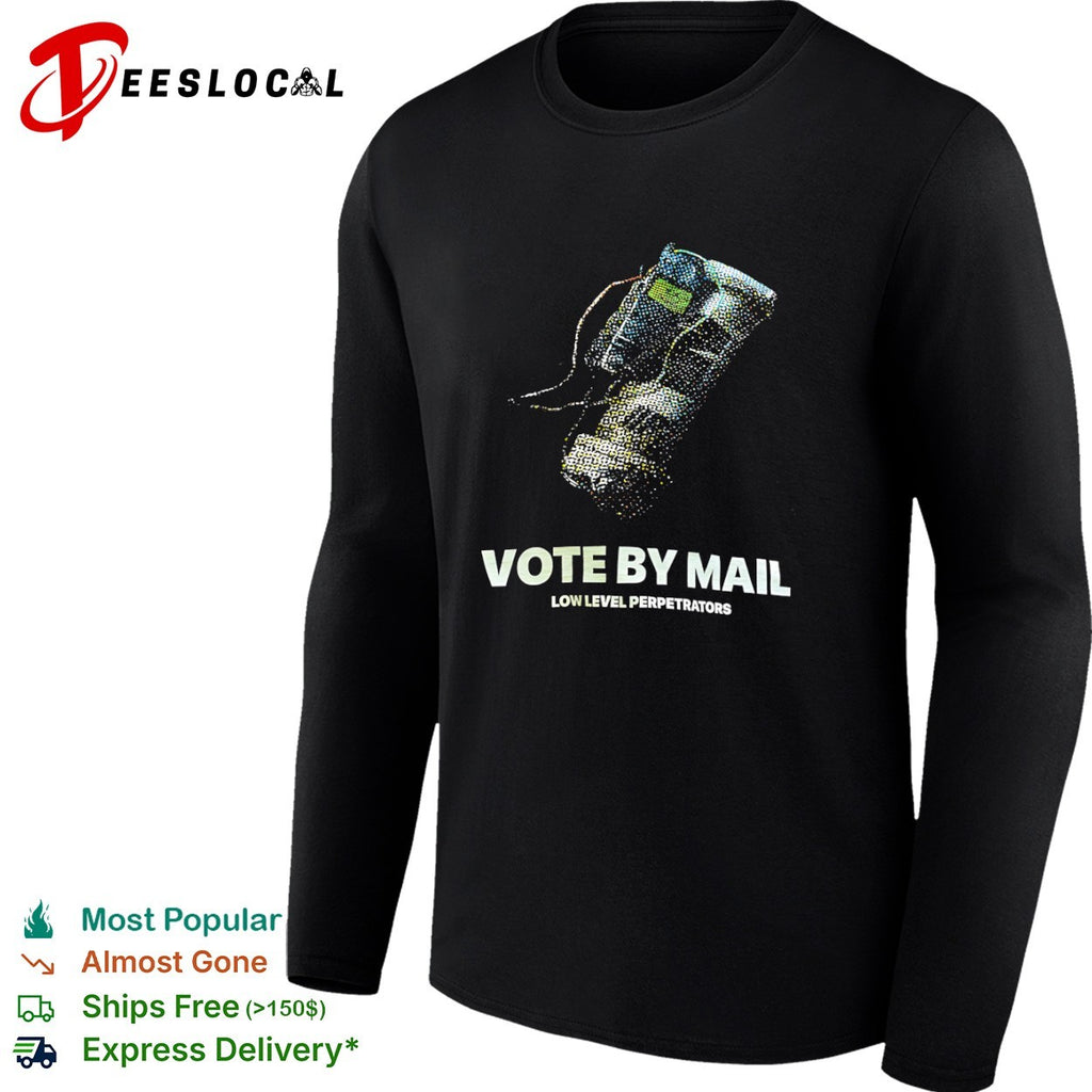 Vote by Mail Low Level Perpetrators shirt