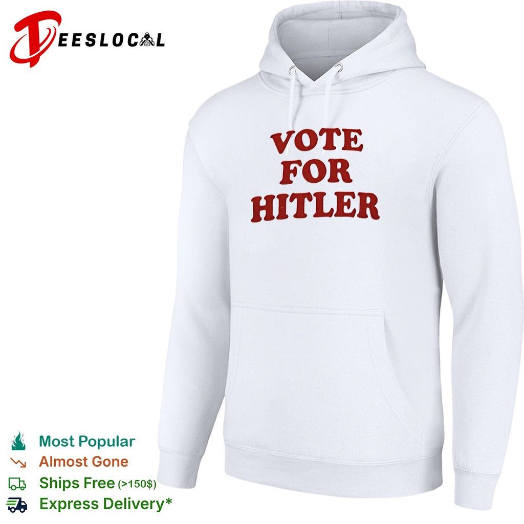 Vote for Hitler shirt